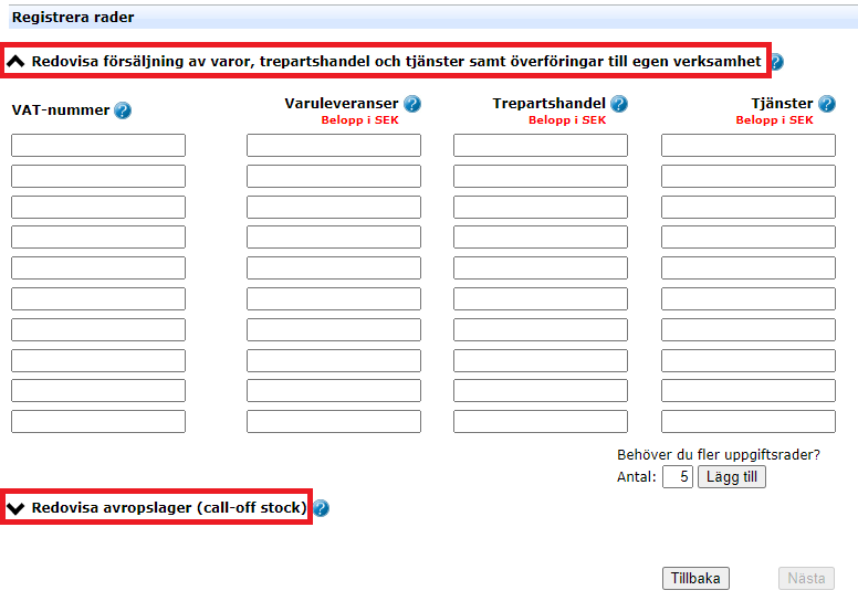 Image from the e-service showing rows for reporting
sales of goods, triangular trade and services and transfers to own business as
well as reporting transfers to call-off stock.